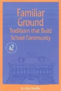Familiar Ground (Responsive Classroom Series #2): Traditions That Build School Community