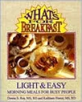 What's for Breakfast?: Light and Easy Morning Meals for Busy People