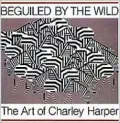 Beguiled by the Wild: The Art of Charley Harper