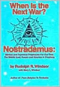When Is the Next War?: Nostradamus: Biblical and Physical Prophecies for Our Times: The Middle East, Russia and America in Prophecy