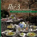 Par 3 Tea Time at the Masters: Relaxed Entertaining Augusta, Georgia Style, Vol. 3