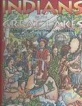 Indians of the Great Lakes An Illustrated History for Children
