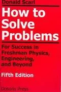 How to Solve Problems For Success in Freshman Physics Engineering and Beyond