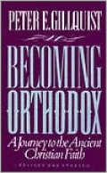 Becoming Orthodox : A Journey to the Ancient Christian Faith