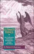 Ultimate Things: An Orthodox Christian Perspective on the End Times