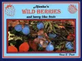 Alaska's Wild Berries: And Berry-like Fruit