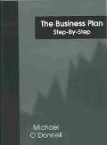 Business Plan Step-By-Step  The Most Complete Workbook for Preparing and Writing an Effectiv...