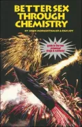Better Sex through Chemistry: A Guide to the New Prosexual Drugs and Nutrients