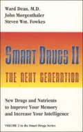 Smart Drugs II - The New Generation: New Drugs and Nutrients to Improve Your Memory and Increase Your Intelligence, Vol. 2