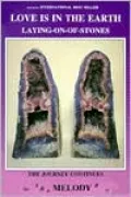 Love Is in the Earth - Laying-on-of-Stones: The Journey Continues