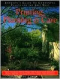 Pruning, Planting & Care: How to Grow More Than 300 Native and Adapted Trees, Shrubs, Ground Covers, Vines and Flowers