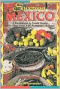 Savoring Mexico: A Cookbook and Travel Guide to the Recipes and Regions of Mexico