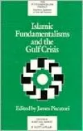 Islamic Fundamentalisms and the Gulf Crisis : A Fundamentalism Project Report