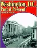 Washington, D. C., Past and Present