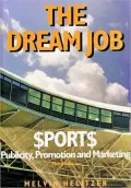The Dream Job: Sports Publicity, Promotion and Marketing