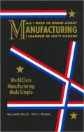 All I Need To Know About Manufacturing I Learned In Joe's Garage (World Class Manufacturing Made Simple)