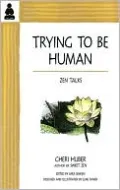Trying To Be Human: Zen Talks from Cheri Huber