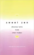 Sweet Zen: Dharma Talks from Cheri Huber