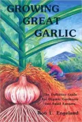 Growing Great Garlic: The Definitive Guide for Organic Gardeners and Small Farmers