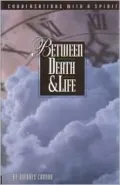 Between Death and Life: Conversations with a Spirite