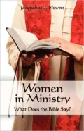 Women in Ministry as Bishops, Pastors, and Teachers: What Does the Bible Say
