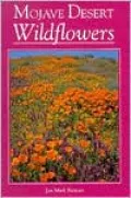 Mojave Desert Wildflowers: A Field Guide to High Desert Wildflowers of California, Nevada, and Arizona