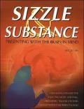 Sizzle and Substance: Presenting with the Brain in Mind