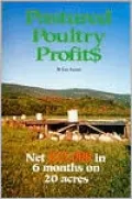 Pastured Poultry Profits: Net $25,000 in 6 Months on 20 Acres