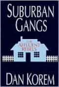 Suburban Gangs: The Affluent Rebels