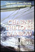 Chasing the Long Rainbow : The Drama of a Singlehanded Sailing Race Around the World