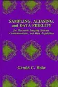 Sampling, Aliasing, and Data Fidelity for Electronic Imaging Systems, Communications, and Da...