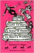 You've Got to Have a Sense of Humor to Have a Wedding