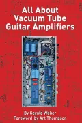 All about Vacuum Tube Guitar Amplifiers (Paperback)