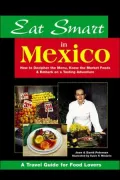 Eat Smart in Mexico : How to Decipher the Menu, Know the Market Foods and Embark on a Tasting Adventure