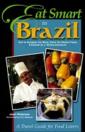 Eat Smart in Brazil: How to Decipher the Menu, Know the Market Foods and Embark on a Tasting Adventure