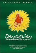 Dandelion: The Extraordinary Life of a Misfit