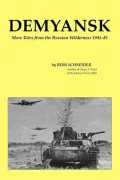 Demyansk: More Tales from the Russian Wilderness, 1941-45