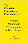 Christian Counselor's Commentary: Romans, Philippians, First and Second Thessalonians
