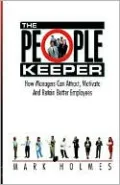 People Keeper: How Managers Can Attract, Motivate and Retain Better Employees