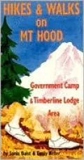 Hikes and Walks on Mount Hood: Government Camp and Timberline Lodge Area