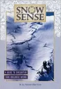 Snow Sense: A Guide to Evaluating Snow Avalanche Hazard