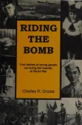 Riding the Bomb: True Stories of Young People Surviving the Insanity of World War