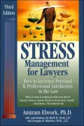 Stress Management for Lawyers: How to Increase Personal and Professional Satisfaction in the Law
