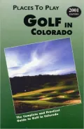Places to Play Golf in Colorado; 2001 Edition