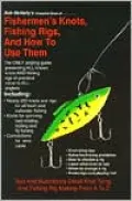 Bob McNallys Complete Book of Fishermens Knots,Fishing Rigs and How to Us Them