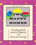 Two Happy Homes: A Working Guide for Parents and Stepparents after Divorce and Remarriage