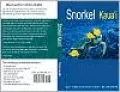 Snorkel Kaua'i: Guide to the Beaches and Snokeling of Hawaii