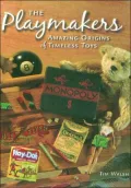 The Playmakers: Amazing Origins of Timeless Toys