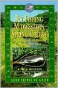 Fly Fishing the Midwest: Angler's Guide to Trouting the Driftless Area