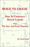 Build to Laugh: How to Construct Sketch Comedy with the Fast and Funny Formula